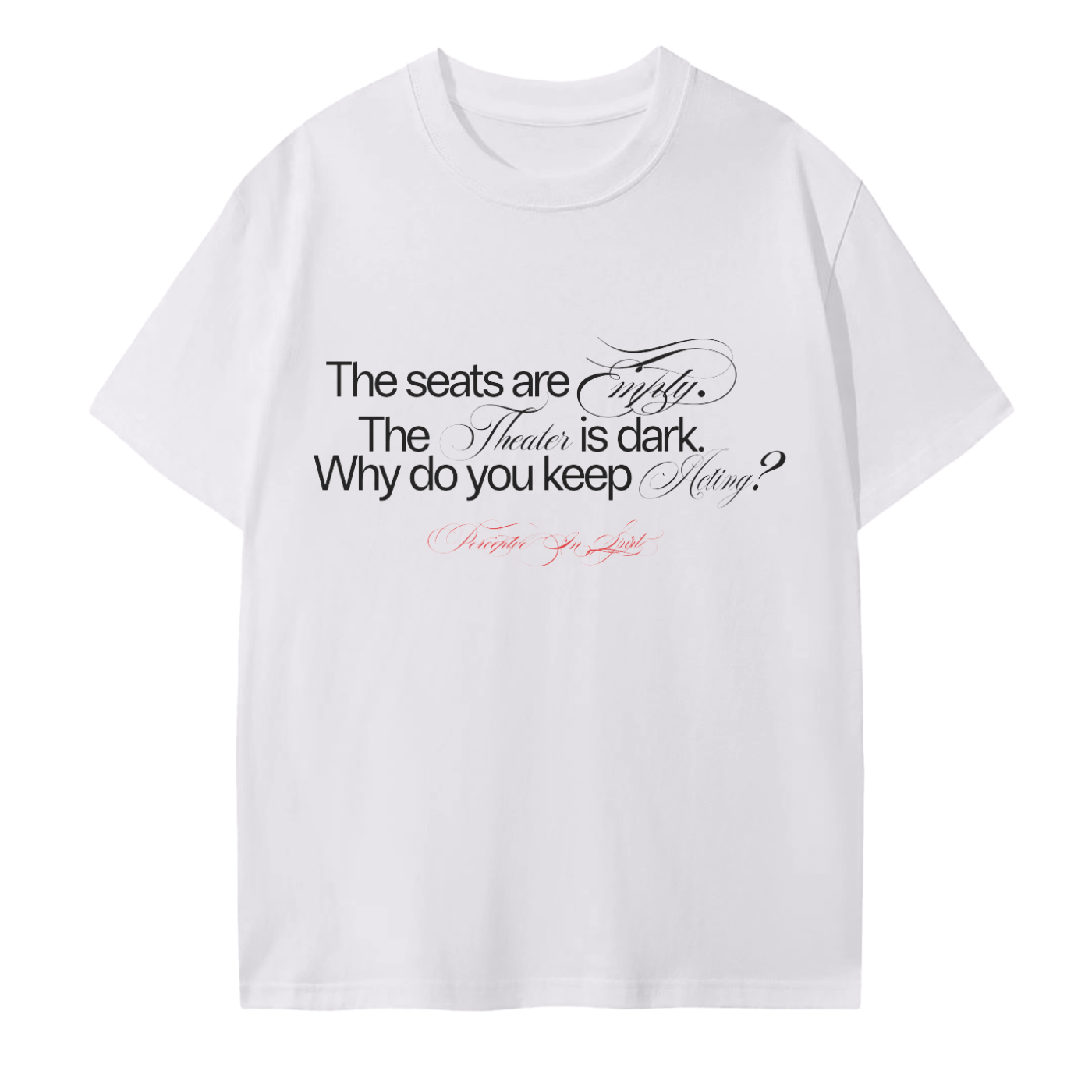 Why are you acting? | Shirt