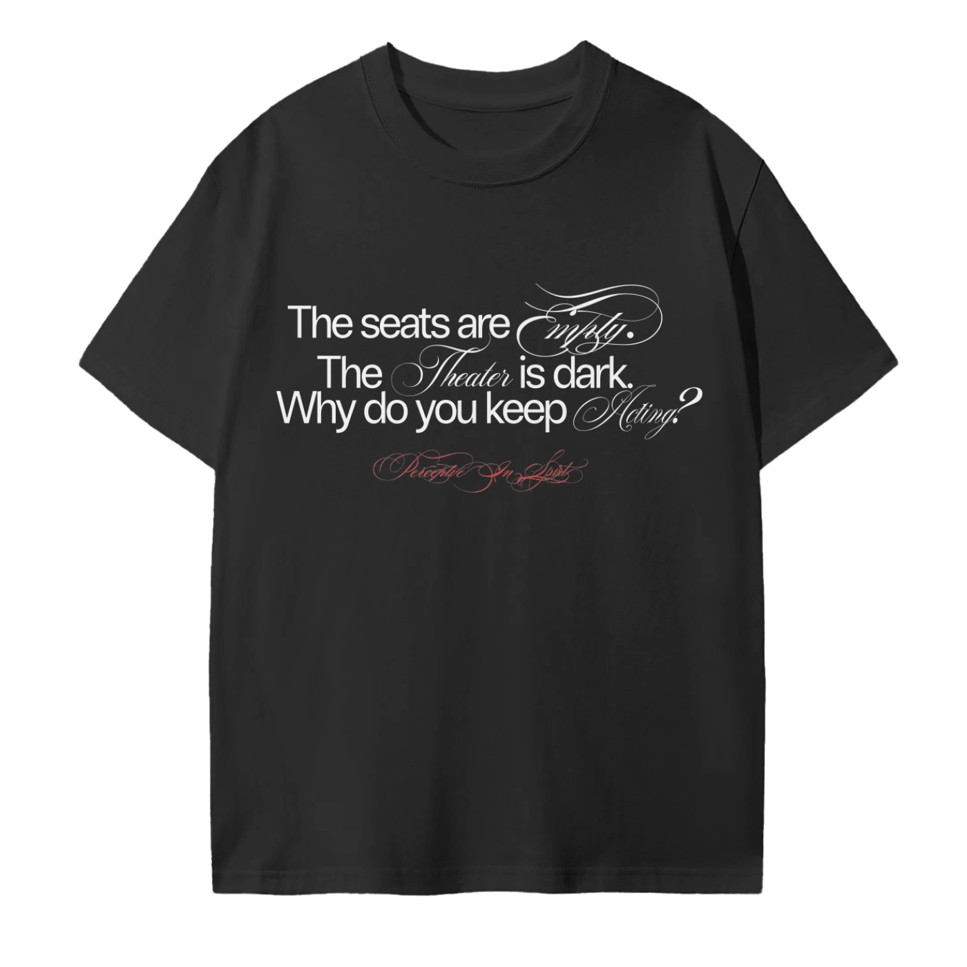 Why are you acting? | Shirt